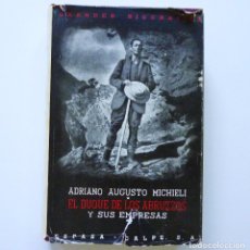 Libros de segunda mano: EL DUQUE DE LOS ABRUZZOS Y SUS EMPRESAS ADRIANO AUGUSTO MICHIELI CON FACSIMILE ESPASA CALPE 1943