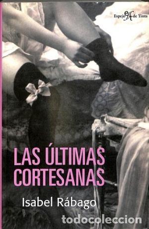 Libros de segunda mano: Las &uacute;ltimas cortesanas. Isabel R&aacute;bago - Foto 1