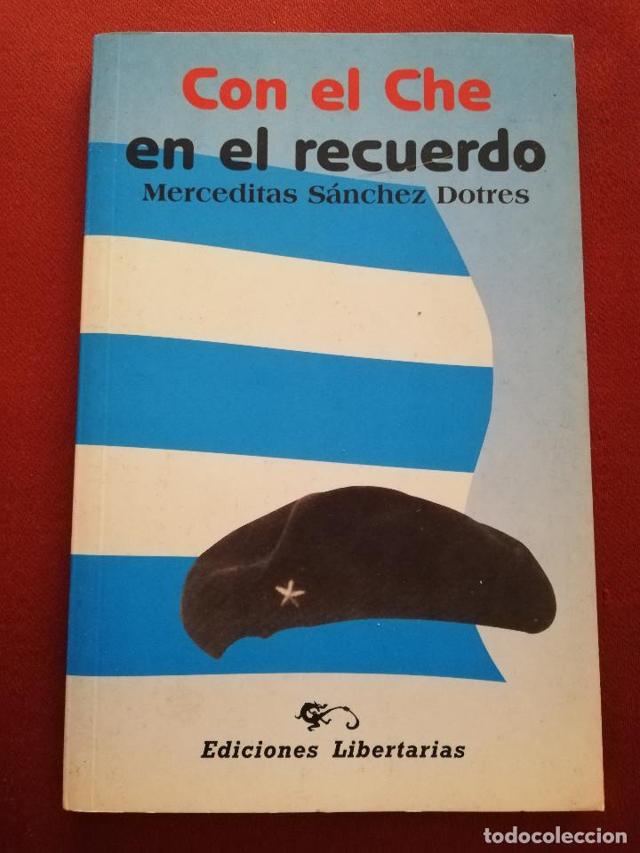 Libros de segunda mano: CON EL CHE EN EL RECUERDO (MERCEDITAS S&Aacute;NCHEZ DOTRES) EDICIONES LIBERTARIAS