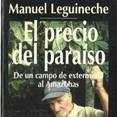 Libros de segunda mano: MANUEL LEGUINECHE : EL PRECIO DEL PARAÍSO (DE UN CAMPO DE EXTERMINIO AL AMAZONAS). ESPASA HOY, 1995