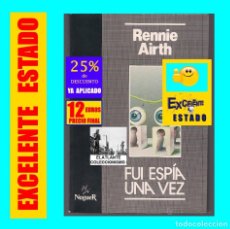Libros de segunda mano: FUÍ ESPÍA UNA VEZ - RENNIE ARTH - NOGUER - 1987 - TEMA INTRIGA ESPIONAJE MI6 GUERRA FRÍA - 12 EUROS