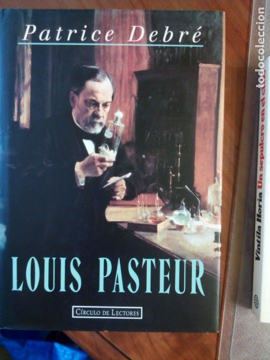 Patrice Debr&eacute;. LOUIS PASTEUR