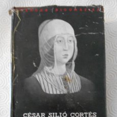 Libros de segunda mano: ISABEL LA CATOLICA. FUNDADORA DE ESPAÑA. POR CESAR SILIO CORTES. ESPASA-CALPE, 1954. TAPA DURA CON S. Lote 175095819