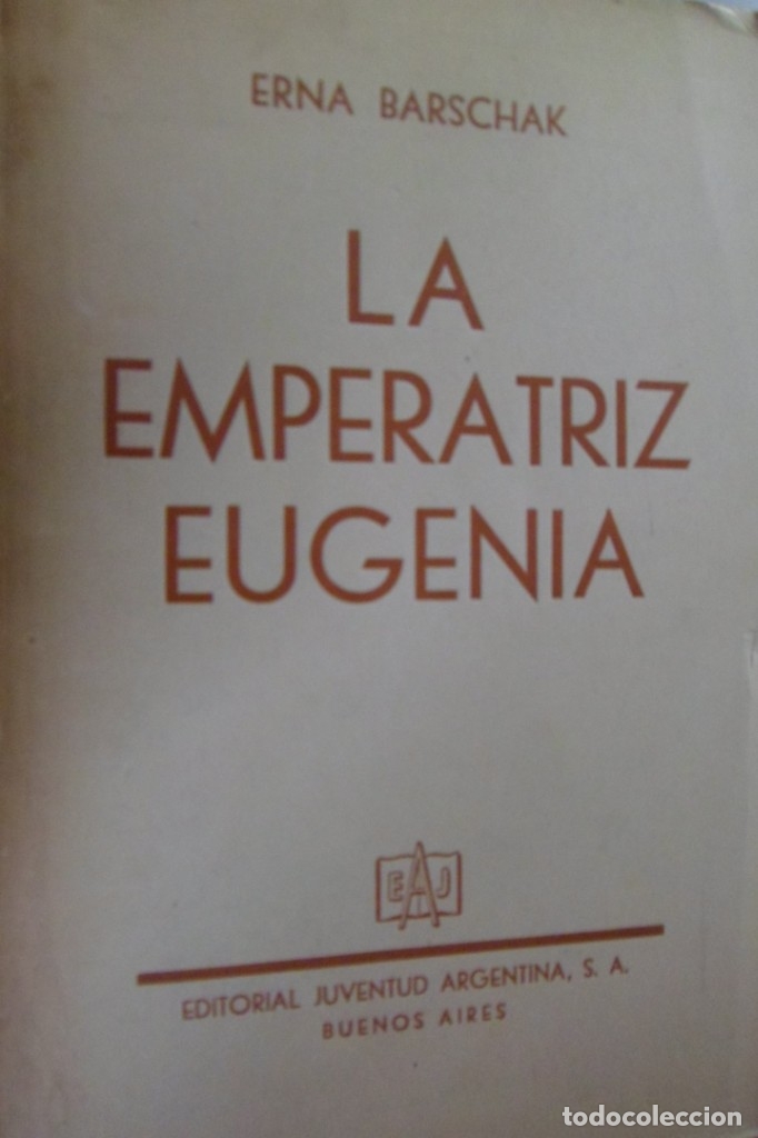 Libros de segunda mano: LA EMPERATRIZ EUGENIA. ERNA BARSCHAK - Foto 1