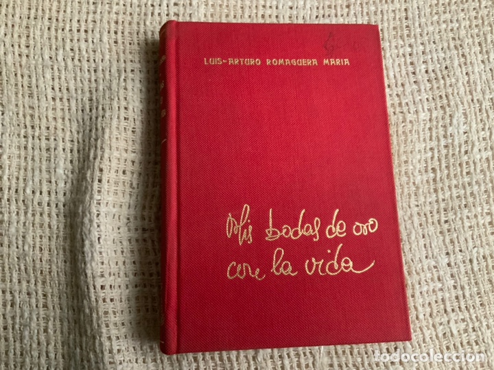 Livres d'occasion: MIS BODAS DE ORO CON LA VIDA / Luis-Arturo ROMANCERA MARIA ( dedicatoria del autor )