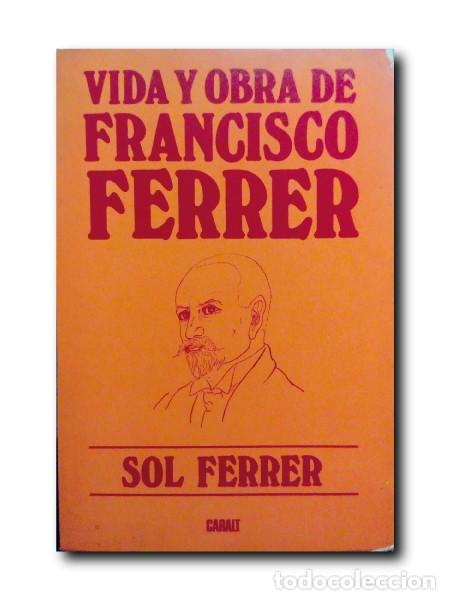 Libros de segunda mano: VIDA Y OBRA DE FRANCISCO FERRER. Ferrer, Sol - Foto 1