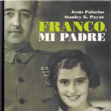 Libros de segunda mano: JESÚS PALACIOS Y STANLEY G. PAYNE : FRANCO, MI PADRE (TESTIMONIO DE CARMEN FRANCO..). 2008