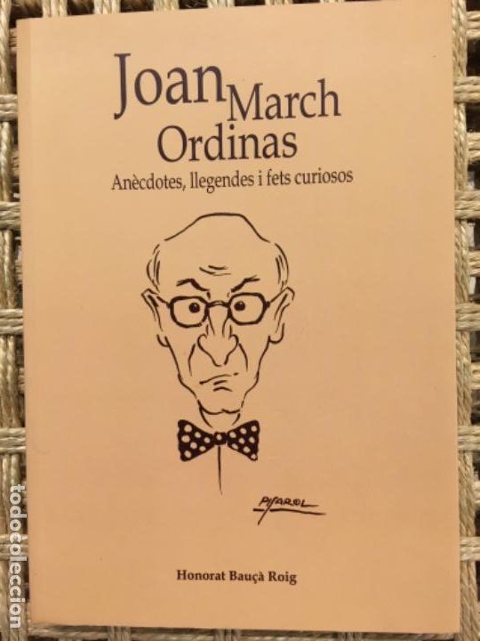 Livres d'occasion: JOAN MARCH ORDINAS, ANECDOTES, LLEGENDES I FETS CURIOSOS, HONORAT BAU&Ccedil;A ROIG