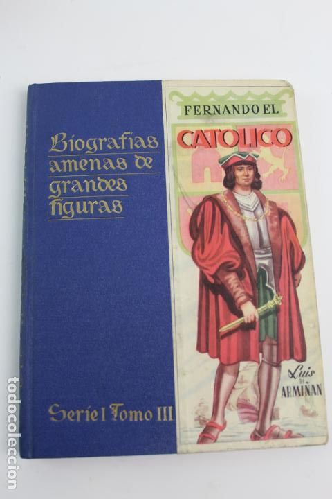 Libri di seconda mano: L-3739. FERNANDO EL CATOLICO. BIOGRAFIAS AMENAS DE GRANDES FIGURAS. SERIE I TOMO III.