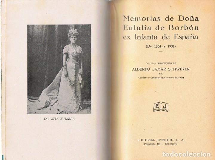 Libros de segunda mano: MEMORIAS DE DOÑA EULALIA DE BORBON EX - INFANTA DE ESPAÑA ALBERTO LAMAR SCHWEYER - Foto 2 - 190425797