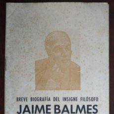 Libros de segunda mano: BREVE BIOGRAFÍA DEL INSIGNE FILOSOFO JAIME BALMES, POR EL RDO. JUAN LLADO. DIVIDIDO EN 10 CAPÍTULOS