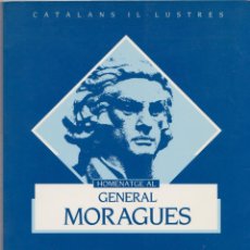 Libros de segunda mano: BIOGRAFIA HOMENATGE AL GENERAL MORAGUES, HEROI DE CATALUNYA – RENADA MATHIEU. Lote 196103415