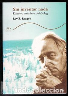 Libri di seconda mano: Sin inventar nada. El polvo del gulag. Lev E. Razg&oacute;n