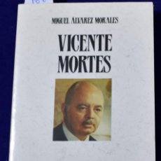 Libros de segunda mano: VICENTE MORTES (BIOGRAFÍAS MC) - ALVAREZ MORALES, MIGUEL