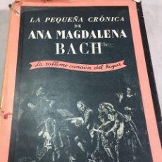 Libros de segunda mano: LA PEQUEÑA CRÓNICA DE ANA MAGDALENA BACH. EDITORIAL JUVENTUD, ARGENTINA, 1946