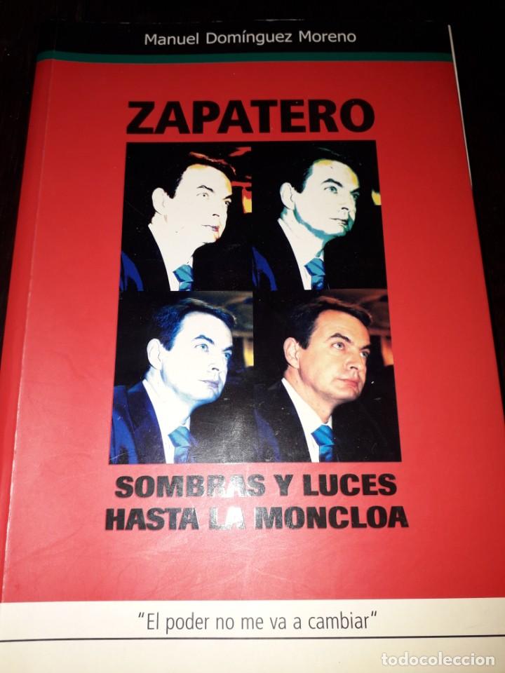 Libros de segunda mano: LIBRO 2147 ZAPATERO SOMBRAS Y LUCES HASTA LA MONCLOA MANUEL DOMINGUEZ MORENO