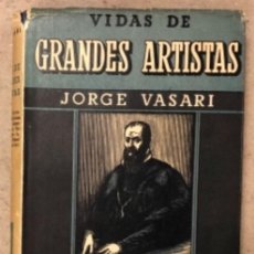 Libros de segunda mano: JORGE VASARI. VIDAS DE GRANDES ARTISTAS.. LUIS MIRACLE EDITOR 1940.. Lote 208198863