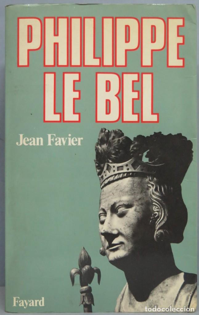 Libros de segunda mano: PHILIPPE LE BEL. FAVIER - Foto 1