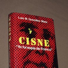 Libros de segunda mano: CISNE. “YO FUI ESPÍA DE FRANCO”. LUIS M. GONZÁLEZ-MATA. ARGOS VERGARA, 1977. VER FOTOS. Lote 387785579