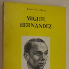 Libros de segunda mano: MIGUEL HERNÁNDEZ ESCRITOR FEDERICO BRAVO MORATA EDITA FENICIA 1979 FIRMADO Y DEDICADO POR EL AUTOR