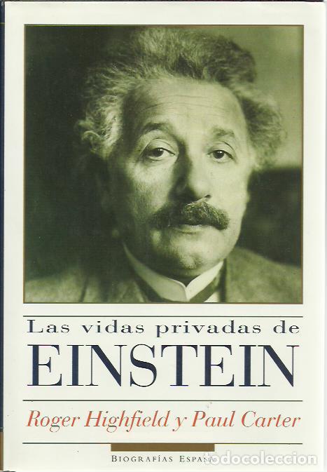 Libros de segunda mano: Roger Highfield y Paul Carter-Las Vidas Privada de Einstein.Biograf&iacute;as Espasa.1996.