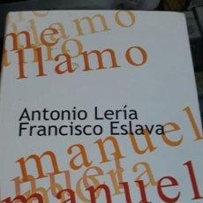 Libros de segunda mano: ME LLAMO MANUEL MORA. .ANTONIO LERIA Y FRANCISCO ESLAVA. . CARMONA SEVILLA 2010. Lote 212845892