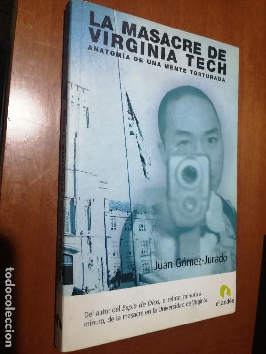 Libros de segunda mano: LA MASACRE DE VIRGINIA TECH. JUAN G&Oacute;MEZ-JURADO. R&Uacute;STICA. BUEN ESTADO. E7 1