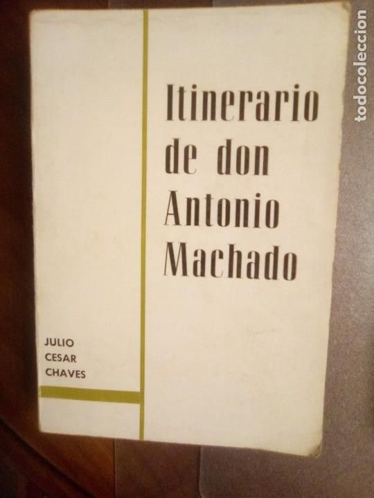 Libros de segunda mano: C&eacute;sar Chaves. ITINERARIO DE DON ANTONIO MACHADO. (DE SEVILLA A COLLIOURE).