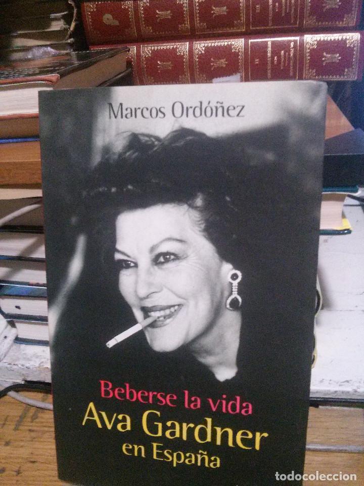 Libros de segunda mano: BEBERSE LA VIDA, AVA GARDNER EN ESPA&Ntilde;A, MARCOS ORDOLEZ, AGUILAR