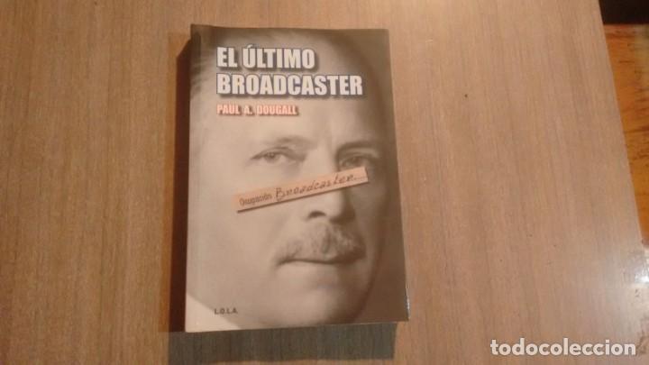 Libros de segunda mano: EL ULTIMO BROADCASTER - PAUL A. DOUGALL - - Foto 1
