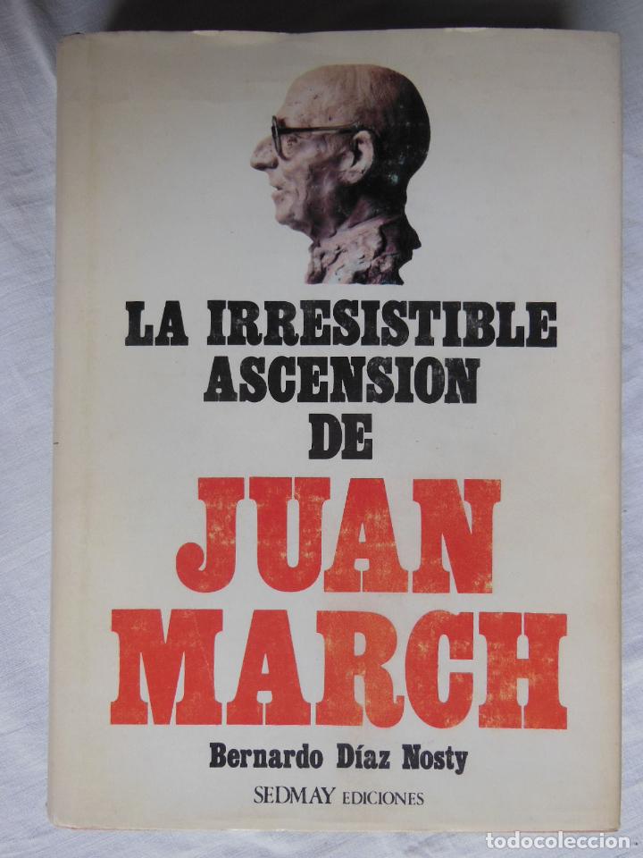 Libri di seconda mano: LA IRRESTIBLE ASCENSION DE JUAN MARCH. DIAZ NOSTY BERNARDO. 1977