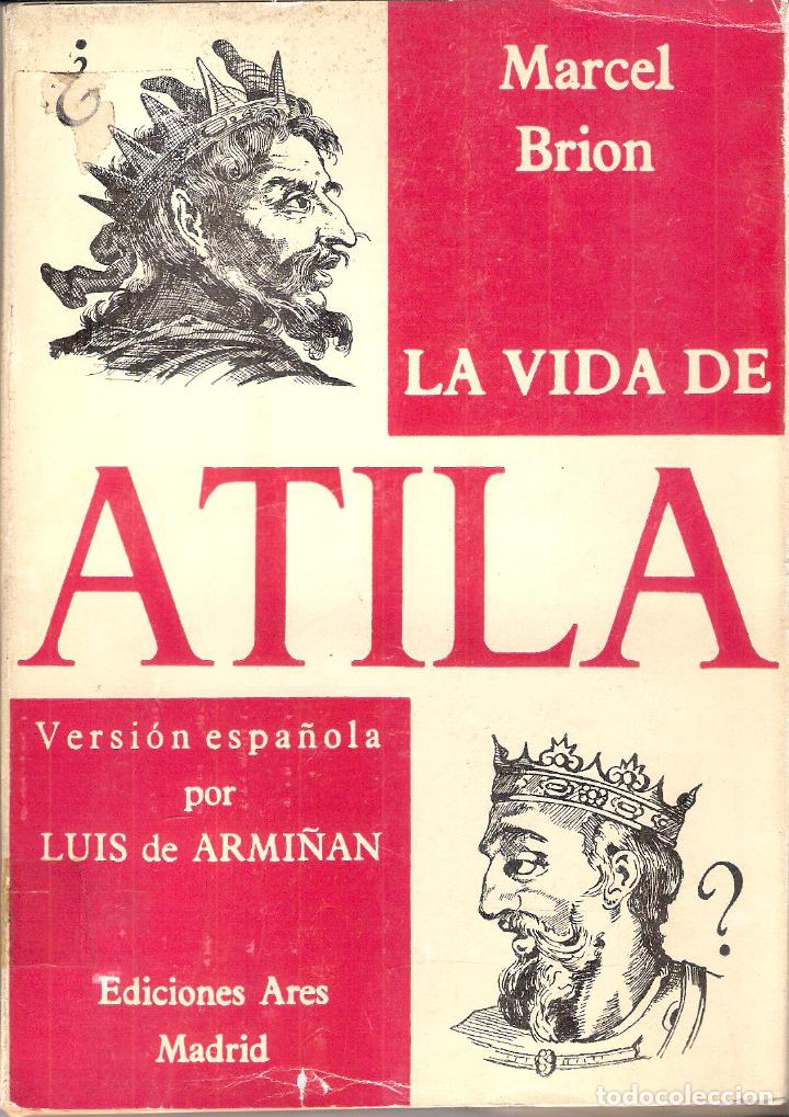 Libros de segunda mano: LA VIDA DE ATILA - MARCEL BRION - Foto 1