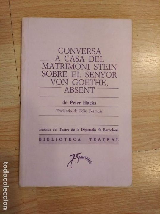 Gebrauchte B&uuml;cher: 'Conversa a casa del matrimoni Stein sobre el senyor Von Goethe, absent'. Peter Hacks