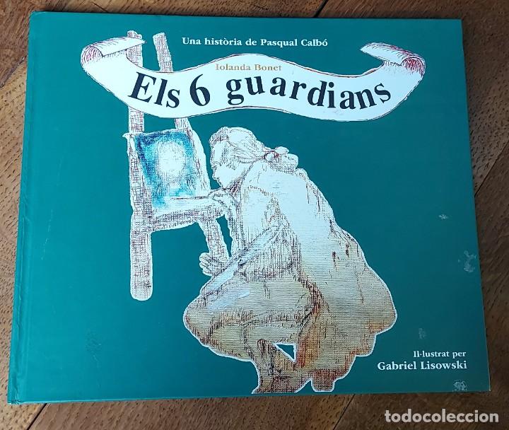 Livres d'occasion: Els 6 guardians. Iolanda Bonet. Una historia de Paqual Calb&oacute;. Il.lustrat per Gabriel Lisowski