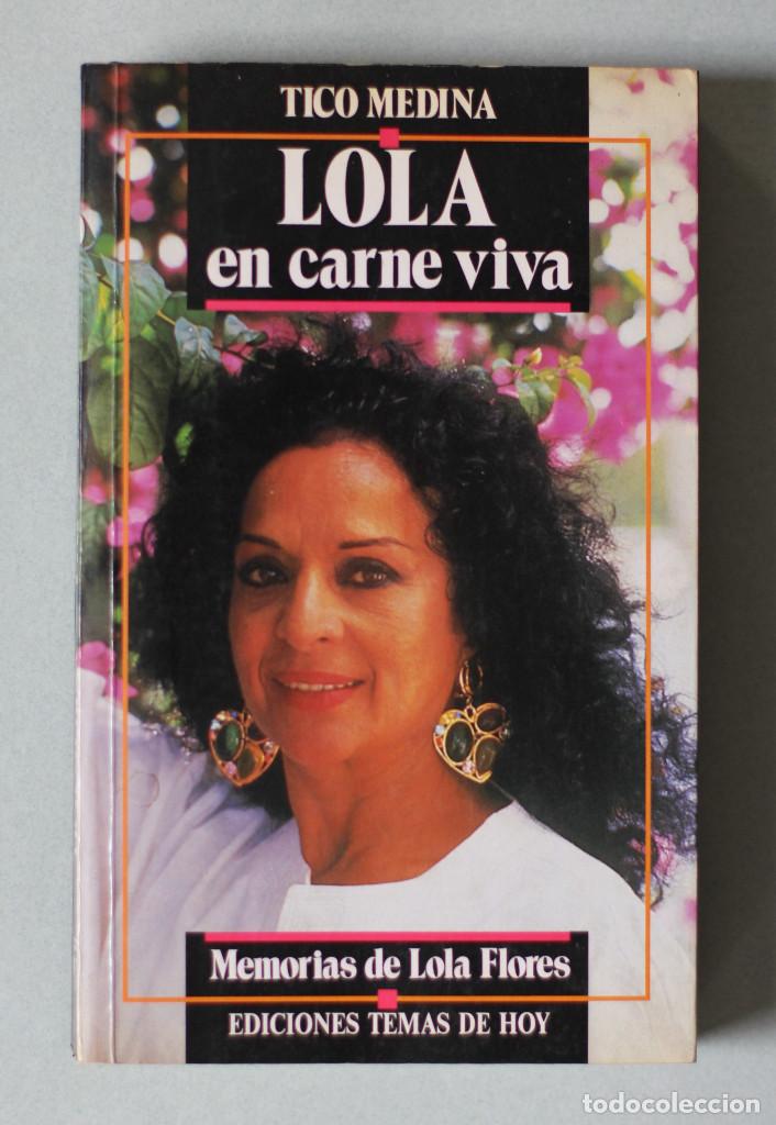 Libros de segunda mano: LOLA FLORES, EN CARNE VIVA// MEDINA, TICO// ED. TEMAS DE HOY// MADRID, 1990