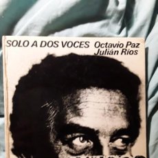 Libros de segunda mano: SOLO A DOS VOCES, DE OCTAVIO PAZ Y JULIÁN RÍOS. LUMEN, 1973. Lote 222717451