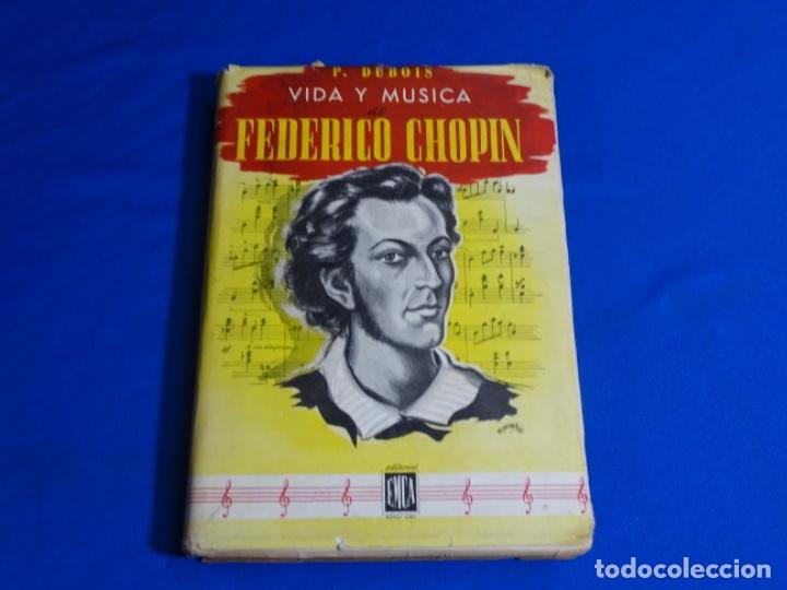 Libros de segunda mano: VIDA Y M&Uacute;SICA DE FEDERICO CHOPIN.P.DUBOIS.BUENOS AIRES 1945.