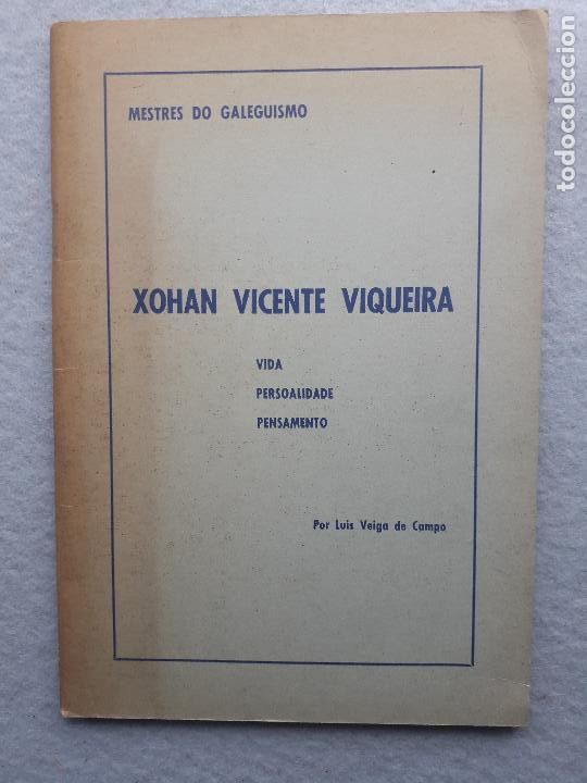 Libros de segunda mano: Xohan Vicente Viqueira. Mestres do Galeguismo. Vida Persoalidade Pensamento.