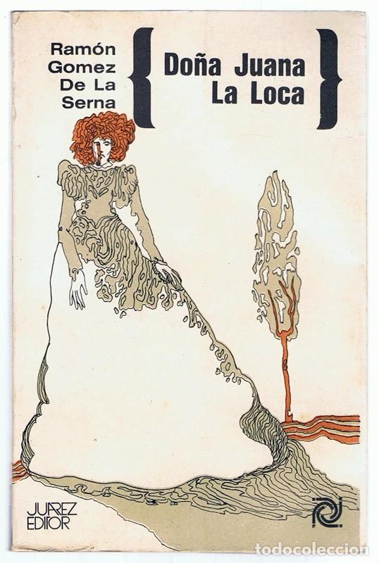 Libros de segunda mano: DO&Ntilde;A JUANA LA LOCA RAM&Oacute;N G&Oacute;MEZ DE LA SERNA - Foto 1