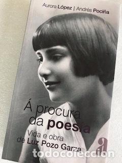 Livros em segunda m&atilde;o: &Aacute; PROCURA DA POES&Iacute;A, VIDA E OBRA DE LUZ POZO GARZA, AURORA L&Oacute;PEZ Y ANDR&Eacute;S POCI&Ntilde;A