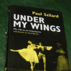 Libros de segunda mano: PAUL SZILARD. UNDER MY WINGS. MY LIFE AS AN IMPRESARIO - 2002, CON DEDICATORIA AUTOR