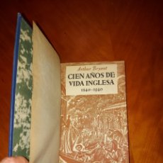 Libros de segunda mano: CIEN AÑOS DE VIDA INGLESA (1840-1940) 1946 PRIMERA EDICIÓN ARTHUR BRYANT EDITORIAL JUVENTUD