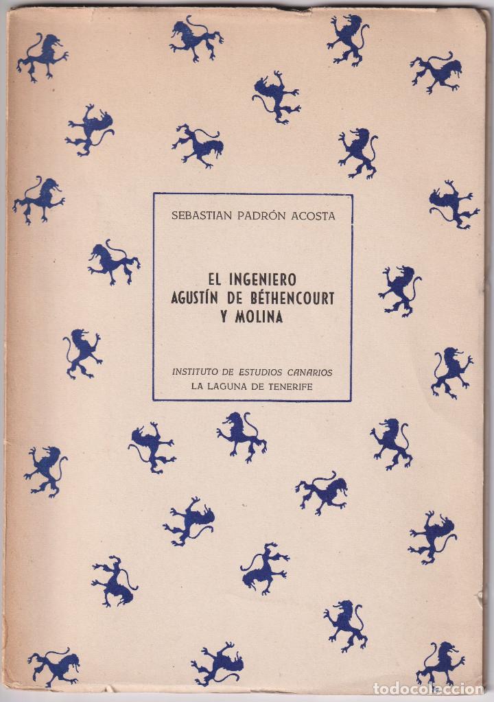 Libros de segunda mano: SEBASTI&Aacute;N PADR&Oacute;N ACOSTA. EL INGENIERO AGUST&Iacute;N DE B&Eacute;THENCOURT Y MOLINA. 1958.