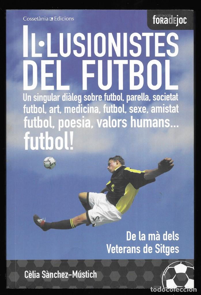 Libros de segunda mano: Il&middot;lusionistes del futbol: Un singular di&agrave;leg sobre futbol, parella, societat, futbol, art, medicina