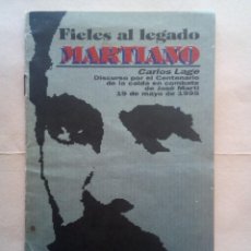 Libros de segunda mano: FIELES AL LEGADO MARTIANO.-CARLOS LAGE.. Lote 235680650