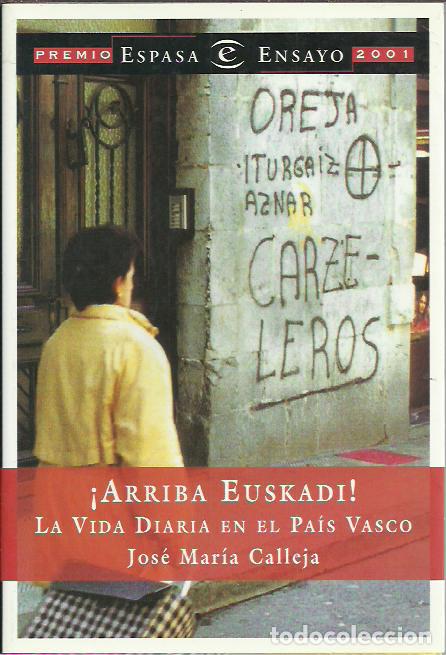 Libros de segunda mano: Jose Maria Calleja-&iexcl;Arriba Euskadi!:la vida diaria en el Pa&iacute;s Vasco.Espasa.2001.