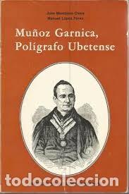 Libros de segunda mano: MU&Ntilde;OZ GARNICA, POL&Iacute;GRAFO UBETENSE - Foto 1