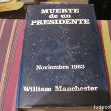 Libros de segunda mano: LIBRO MUERTE DE UN PRESIDENTE WILLIAM MANCHESTER NOGUER 1ª EDICIÓN 1967 BIOGRAFÍA KENNEDY