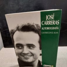 Libros de segunda mano: JOSE CARRERAS....AUTOBIOGRAFÍA...CANTAR CON EL ALMA....1989..... Lote 247188345