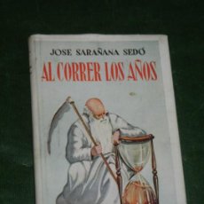 Libros de segunda mano: SARAÑANA SEDÓ - AL CORRER LOS AÑOS. CURIOSIDADES Y PRODUCTOS DE OBSERVACIÓN PERSONAL - 1953